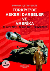 Türkiye’de Askeri Darbeler ve Amerika - 1