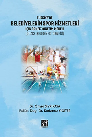 Türkiye`de Belediyelerin Spor Hizmetleri İçin Örnek Yönetim Modeli Düzce Belediyesi Örneği - 1