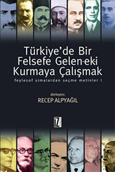 Türkiye’de Bir Felsefe Gelen-ek-i Kurmaya Çalışmak - İz Yayıncılık
