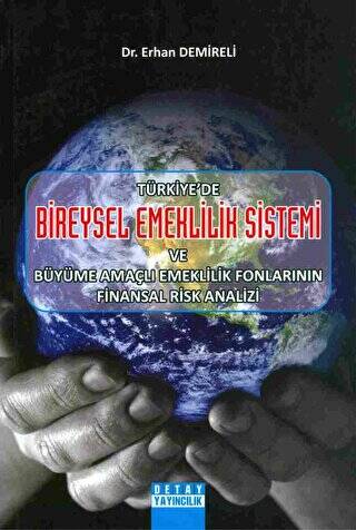 Türkiye`de Bireysel Emeklilik Sistemi Ve Büyüme Amaçlı Emeklilik Fonlarının Finansal Risk Analizi - 1