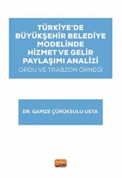 Türkiye’de Büyükşehir Belediye Modelinde Hizmet ve Gelir Paylaşımı Analizi: Ordu ve Trabzon Örneği - 1