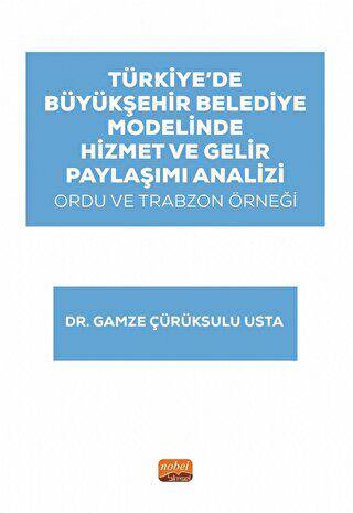 Türkiye’de Büyükşehir Belediye Modelinde Hizmet ve Gelir Paylaşımı Analizi: Ordu ve Trabzon Örneği - 1