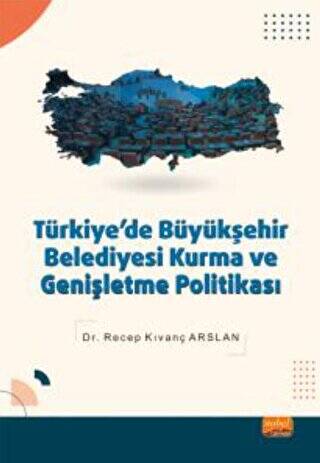 Türkiye`de Büyükşehir Belediyesi Kurma ve Genişletme Politikası - 1