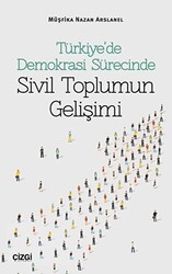 Türkiye’de Demokrasi Sürecinde Sivil Toplumun Gelişimi - Çizgi Kitabevi Yayınları