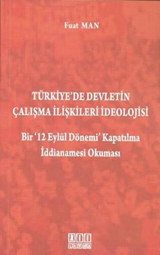 Türkiye’de Devletin Çalışma İlişkileri İdeolojisi - 1