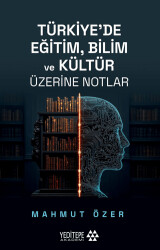 Türkiye’de Eğitim Bilim ve Kültür Üzerine Notlar - 1