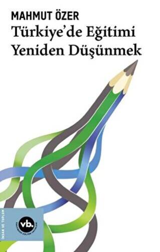 Türkiye`de Eğitimi Yeniden Düşünmek - 1