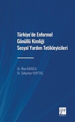 Türkiye`de Enformel Gönüllü Kimliği Sosyal Yardım Tetikleyicileri - Gazi Kitabevi