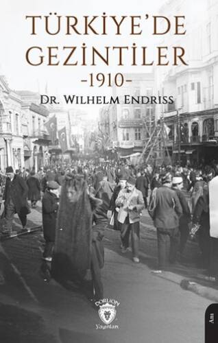 Türkiye’de Gezintiler 1910 - 1