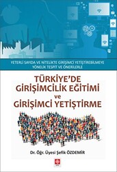 Türkiye`de Girişimcilik Eğitimi ve Girişimci Yetiştirme - 1