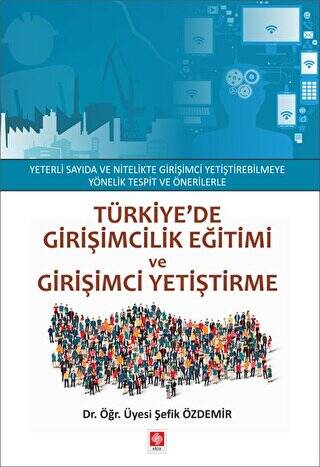 Türkiye`de Girişimcilik Eğitimi ve Girişimci Yetiştirme - 1