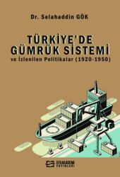 Türkiye’de Gümrük Sistemi ve İzlenilen Politikalar 1920-1950 - 1