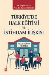 Türkiye`de Halk Eğitimi ve İstihdam İlişkisi - Ekin Basım Yayın