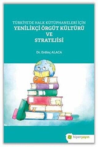 Türkiye’de Halk Kütüphaneleri İçin Yenilikçi Örgüt Kültürü ve Stratejisi - 1