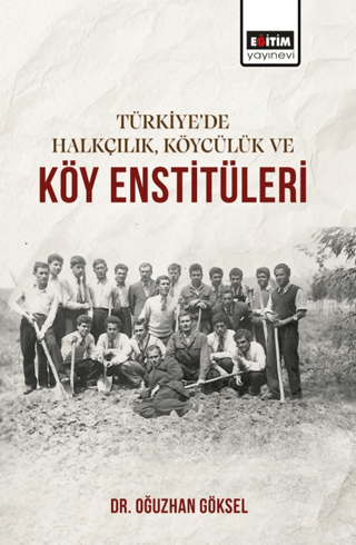 Türkiye’de Halkçılık, Köycülük ve Köy Enstitüleri - 1