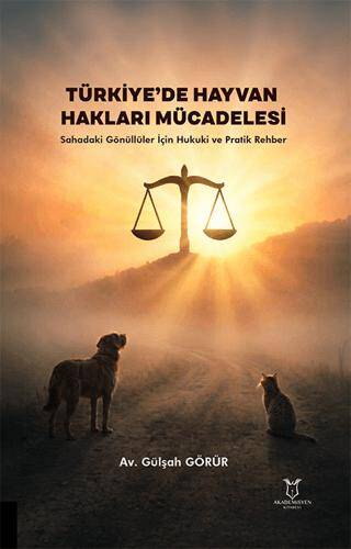 Türkiye’de Hayvan Hakları Mücadelesi – Sahadaki Gönüllüler İçin Hukuki ve Pratik Rehber - 1