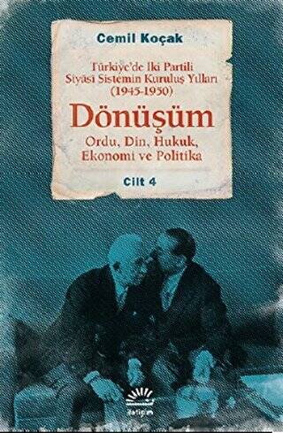 Türkiye’de İki Partili Siyasi Sistemin Kuruluş Yılları 1945-1950 - Dönüşüm Cilt: 4 - 1