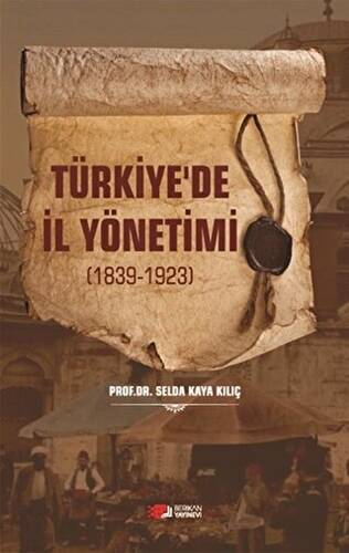 Türkiye`de İl Yönetimi 1839-1923 - 1