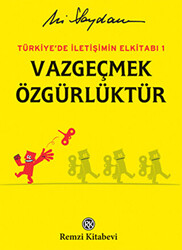 Türkiye`de İletişimin Elkitabı 1: Vazgeçmek Özgürlüktür - 1