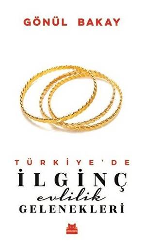 Türkiye’de İlginç Evlilik Gelenekleri - 1