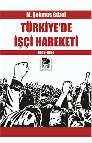 Türkiye’de İşçi Hareketi 1908-1984 - 1