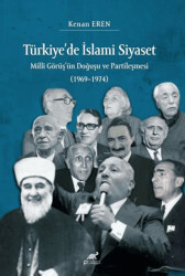 Türkiye’de İslami Siyaset Milli Görüş’ün Doğuşu ve Partileşmesi 1969–1974 - Paradigma Akademi Yayınları