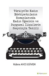 Türkiye’de Kadın Edebiyatçıların Romanlarında Kadın Öğesinin ve Duygusal İlişkilerin Sosyolojik Tahlili - 1