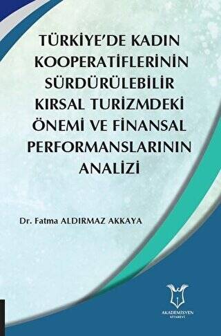 Türkiye’de Kadın Kooperatiflerinin Sürdürülebilir Kırsal Turizmdeki Önemi ve Finansal Performanslarının Analizi - 1