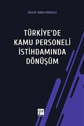 Türkiye`de Kamu Personeli İstihdamında Dönüşüm - Gazi Kitabevi