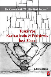 Türkiye’de Kapitalizmin ve Fetişizmin İnşa Süreci - 1