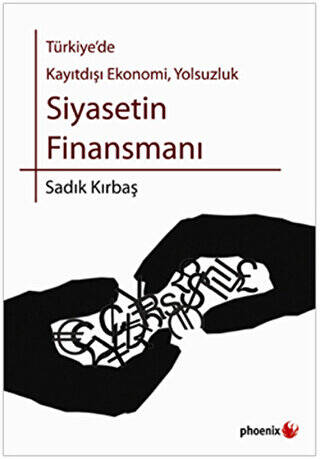 Türkiye’de Kayıtdışı Ekonomi, Yolsuzluk Siyasetin Finansmanı - 1