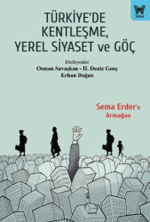 Türkiye`de Kentleşme, Yerel Siyaset ve Göç - Nika Yayınevi