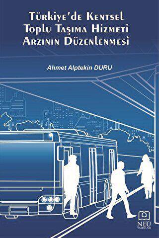 Türkiye`de Kentsel Toplu Taşıma Hizmeti Arzının Düzenlenmesi - 1