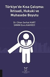 Türkiye`de Kısa Çalışma: İktisadi, Hukuki ve Muhasebe Boyutu - 1