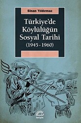 Türkiye`de Köylülüğün Sosyal Tarihi 1945-1960 - 1