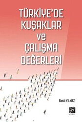 Türkiye`de Kuşaklar ve Çalışma Değerleri - 1