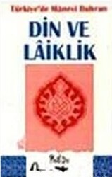 Türkiye’de Manevi Buhran Din ve Laiklik - Boğaziçi Yayınları