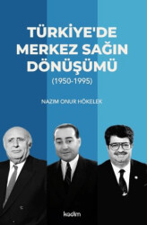 Türkiye’de Merkez Sağın Dönüşümü 1950-1995 - Kadim Yayınları