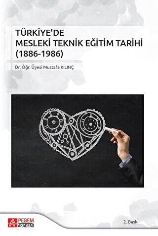 Türkiye`de Mesleki Teknik Eğitim Tarihi 1886-1986 - 1