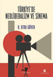 Türkiye`de Neoliberalizm ve Sinema - Agora Kitaplığı