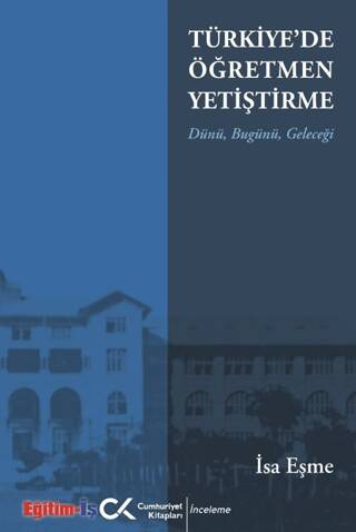 Türkiye`de Öğretmen Yetiştirme Dünü, Bugünü, Geleceği - 1