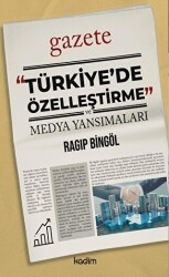 Türkiye’de Özelleştirme ve Medya Yansımaları - 1