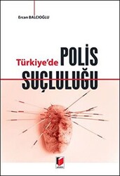 Türkiye`de Polis Suçluluğu - 1