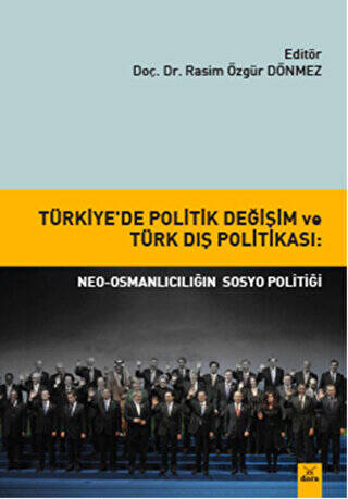 Türkiye`de Politik Değişim ve Türk Dış Politikası: Neo-Osmanlıcılığın sosyo politiği - 1