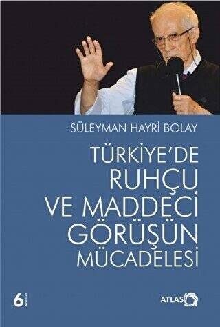 Türkiye`de Ruhçu ve Maddeci Görüşün Mücadelesi - 1