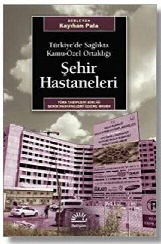 Türkiye’de Sağlıkta Kamu-Özel Ortaklığı Şehir Hastaneleri - 1