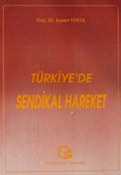 Türkiye’de Sendikal Hareket - Ezgi Kitabevi Yayınları