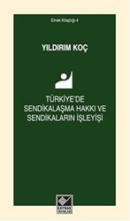 Türkiye`de Sendikalaşma Hakkı ve Sendikaların İşleyişi - 1