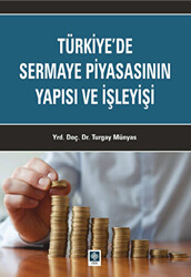 Türkiye`de Sermaye Piyasasının Yapısı ve İşleyişi - Ekin Basım Yayın