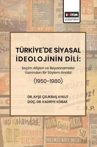 Türkiye’de Siyasal İdeolojinin Dili: Seçim Afişleri ve Beyannameler Üzerinden Bir Söylem Analizi 1950–1980 - 1